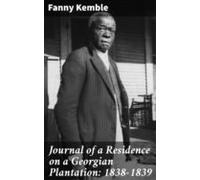 Journal Of A Residence On A Georgian Plantation: 1838-1839 (ebook)