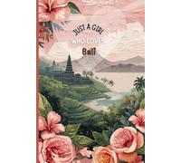 Just a Girl Who Loves Bali Travel Journal - Capture Your Bali Adventures in Indonesia | Souvenir Gift for Girls, Teens & Women | 120 Wide-Ruled Pages