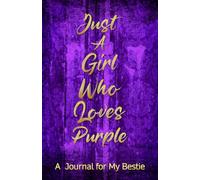 Just A Girl Who Loves Purple (Blank Notebook): A Journal for My Bestie (Join the Purple Journal Movement)