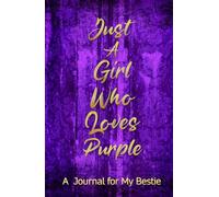 Just A Girl Who Loves Purple (Blank Notebook): A Journal for My Bestie (Join the Purple Journal Movement)