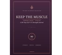 Keep the Muscle for Women: A 90-Day GLP-1 Journal for Strength, Protein & Hormone-Aware Tracking After 50