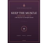 Keep the Muscle for Women: A 90-Day GLP-1 Journal for Strength, Protein & Hormone-Aware Tracking After 50