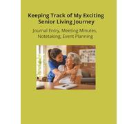 Keeping Track of My Exciting Senior Living Journey: Lined Journal-100 Pages-Document Activities, Numbers & Dates-Perfect For Planning Events and Listing Committee Minutes