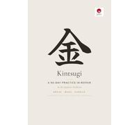 Kintsugi - A 90 Day Practice in Repair: A Guided Japanese Journal for Healing, Resilience, and Self-Acceptance