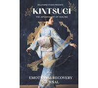 Kintsugi The Japanese Art of Healing: Emotional Recovery Journal | 60-day Transformation Journal