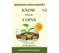 Know Your Coins: Be the Lender, Not the Borrower: A Financial Literacy Journal