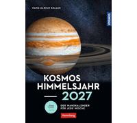 KOSMOS Himmelsjahr Wochen-Kulturkalender 2027 - Der Wandkalender für jede Woche: Ein Best-of faszinierender Aufnahmen aus dem Sternenhimmel: ... Daten rund um Sonne, Weltall und Planeten