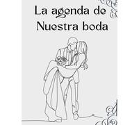 La agenda De Nuestra boda: Organizador y planificador sin fecha para Novias o Novios para planificar todas las actividades previas a la boda sin estrés