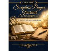 Large Print Scripture Prayer Journal for Seniors: 52 Weeks of Faith, Prayer and Reflection with Scripture Verses and Guided Prompts for a Deeper Walk with God