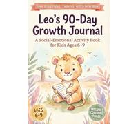 Leo's 90-Day Growth Journal: A Social-Emotional Activity Book for Kids Ages 6-9: Daily Prompts, Coloring Pages & 3-Month Growth Tracking to Build ... Kindness & Self-Awareness (CASEL-Aligned SEL)