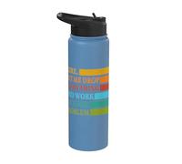 Let Me Drop Everything and Work in Your Problem Coworker Stainless Steel Insulated Water Bottle