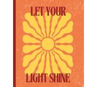 Let Your Light Shine Journal: This Notebook is 110 pages, wide ruled and the size is (7.5 x 9.25)