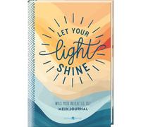 Let your light shine: Was mir wichtig ist. Mein Journal