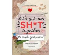 Let's Get Our Sh*t Together Couples Journal: Attachment Styles, Love Languages & Guided Prompts for Deeper Connection - Relationship Workbook with ... Date Nights, New Couples, & More!