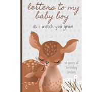 Letters To My Baby Boy As I Watch You Grow: Birthday Letter Prompt Journal, A Thoughtful Gift For New Mothers & Parents. Write Memories Now, Read Them ... Time Capsule Keepsake Forever. Deers, Gray.