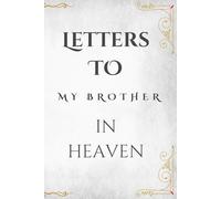 Letters to My Brother in Heaven: A Guided Grief Journal to Write Letters, Memories, and Thoughts to Your Brother in Heaven | Sympathy Gift for Loss of Brother