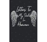 letters to my dad in heaven: I remember my father in heaven, Write to me my dad in heaven on my notebook, Grief Journal,The gift of grief, Grieving journal, 120 Lined Pages, 6 x 9 Inches