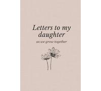 Letters to My Daughter As We Grow Together: Bullet Lined Journal • Lined interior • Blank • 100 pages • 6×9 inch keepsake notebook to write heartfelt ... • A Journal for a Mother’s Words and Memories