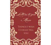 Letters to my Mom Notebook, Grief Journal Through Loss and Remembrance: Memorial, Sympathy Gifts for Loss of Loved One, Bereavement, Sorry For Your Loss Gifts.