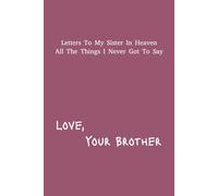 Letter's To My Sister In Heaven: Brother Grief Journal | 6x9 | 120 pages | Great Gift For Loss Siblings's