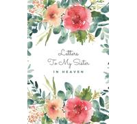 letters to my sister in heaven: Grief Journal for Loss of sister _ Grieving the Loss of your sister _ The Loss of sister Journal.