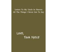 Letter's To My Uncle In Heaven: Niece Grief Journal | 6x9 inches | 120 pages | Great Gift For Loss Nieces
