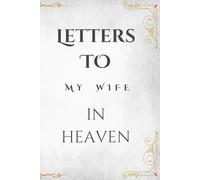 Letters to My Wife in Heaven: A Guided Grief Journal to Write Letters, Memories, and Thoughts to Your Wife in Heaven | Sympathy Gift for Loss of Wife