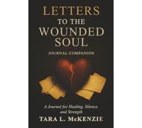 Letters to the Wounded Soul: Journal Companion: Healing, Silence, and Strength