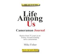 Life Among Us: Cameraman Journal: Out in the World and On the Street