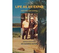 Life as an Expat (Color): Forty-Five Year Journal: Forty-Five Year Journal (Color): Forty-Five Year Journal