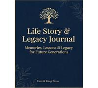 Life Story & Legacy Journal: A Guided Keepsake to Record My Memories, Lessons, and Letters to the Family and Friends I Love