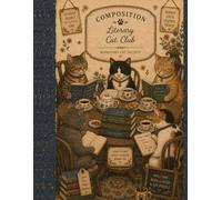 Literary Cat Club Composition Notebook : Bookstore Cat Society collection: A Cozy Book Club Journal Featuring Reading Cats, Tea, Books & Vintage ... Notes, Journaling, Planning & Daily Writing