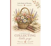 Little Book of Wonder: A Journal for Collecting Little Joys