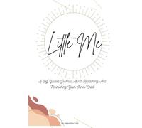 Little Me: A self guided journal about reclaiming and nourishing your inner child