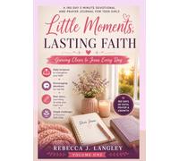 LITTLE MOMENTS LASTING FAITH: Growing Closer to Jesus Every Day; A 180 Day 5 Minute Devotional and Prayer Journal for Teen Girls