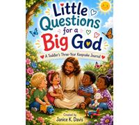 Little Questions for a Big God: A Toddler's Three-Year Keepsake Journal (Shekinah ~ Standing in God's Glory)