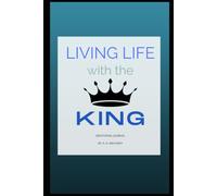 Living Life With The King: Daily Devotional Journal