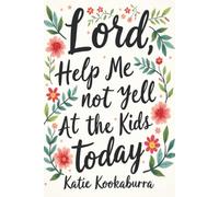 Lord, Help Me Not Yell at the Kids Today: A Christian Prayer Journal for Moms Seeking More Patience, More Grace, and More Jesus
