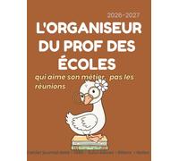 L'Organiseur du Prof des Écoles 2026-2027: Agenda enseignant daté • Cahier journal • 108 h • Suivi des élèves • Réunions • Notes (Odile à l'école)