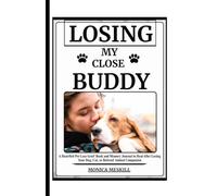 LOSING MY CLOSE BUDDY: A Heartfelt Pet Loss Grief Book and Memory Journal to Heal After Losing Your Dog, Cat, or Beloved Animal Companion