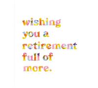Love Muchly Greeting Cards: Retirement - Wishing you a retirement full of more. (Pack of 6)