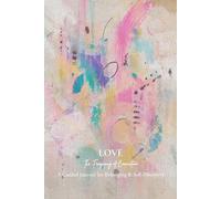 Love: The Frequency of Connection: A Guided Journal for Belonging, Compassion and Self-Discovery