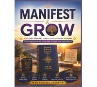 Manifest & Grow: A 90-Day Mindset, Gratitude & Vision Journal | Daily Reflection to Align Your Actions With Your Goals