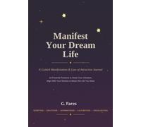 Manifest Your Dream Life: A Guided Manifestation & Law of Attraction Journal
