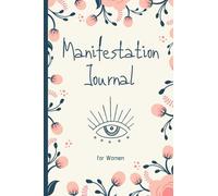 Manifestation Journal for Women: Law of Attraction Techniques and Tools to Get What You Want in Life | Writing Exercise Journal and Workbook to Manifest Your Desires