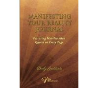 Manifestation Journal: Manifesting Dreams with Law of Attraction and Positive Thinking: Unlock your Abundance, Success & Desires with Daily ... Vision Boards for a Prosperous Life Workbook