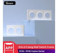 Marco de interruptor de pared SONOFF EF2G EF3G Orb-2/3 entradas adaptadas para la serie Fusion Orb-MW1/Orb-ZBW1L/Orb-RBS/E1GS diseñado para gabinetes