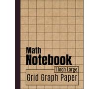 Math Notebook 1 Inch Large Grid Graph Paper: Quad Ruled Composition Book for Kids, 8.5x11, 110 Pages Journal
