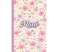 MAUI FLOWERS • A Hawaiian Floral Journal: Diary | Notebook | Composition Book | Logbook | For Writing, Notes, Travel, & Everyday Use | 6x9 Inches | 100 Pages