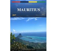 Mauritius 2027 Wall Calendar: Discover the Beauty of Mauritius Through 12 Stunning Original Photographs